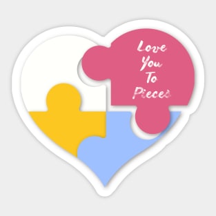 Love You To Pieces Sticker